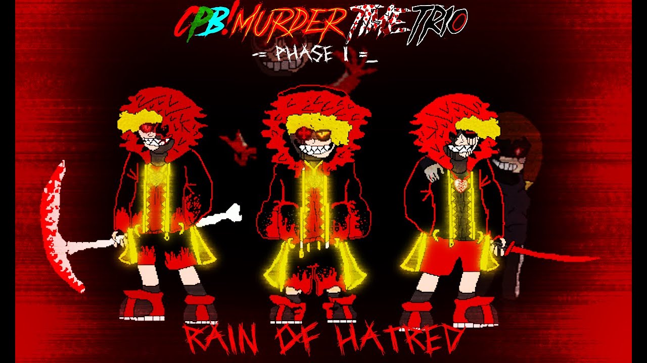 (1/4)CPB!Murder Time Trio Phase 1-Rain of Hatred