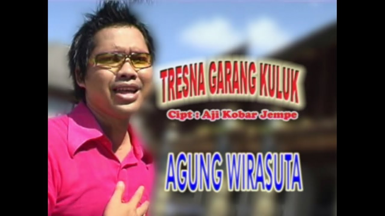 Agung Wirasutha - Tresna Garang Kuluk [OFFICIAL VIDEO]