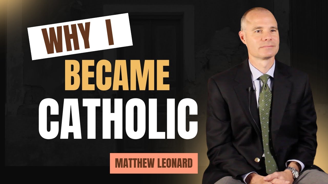 Convinced Episode 2: Matthew Leonard's Catholic Conversion Story