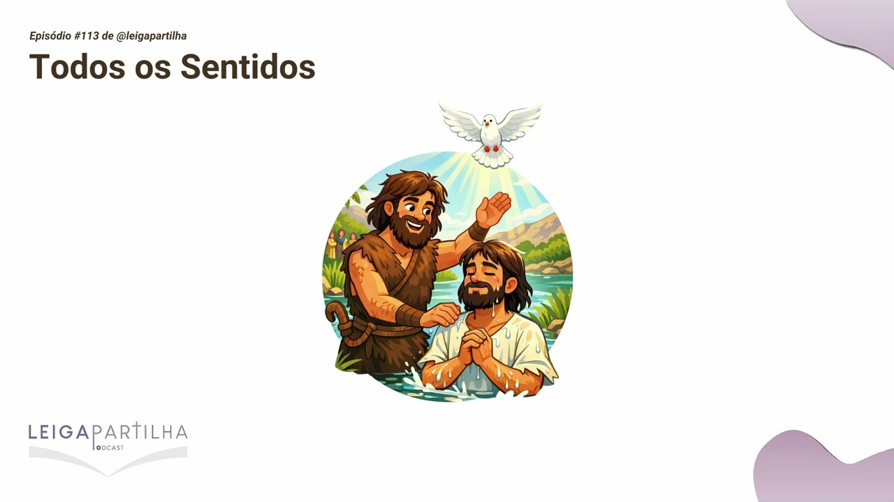 #113 - Todos os Sentidos (Jo 1, 29-34)