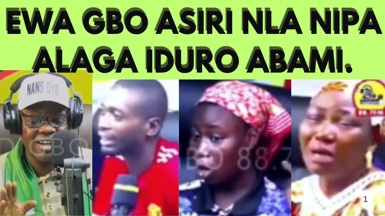 EWA GBO ASIRI NLA NIPA ALAGA IDURO ABAMI.