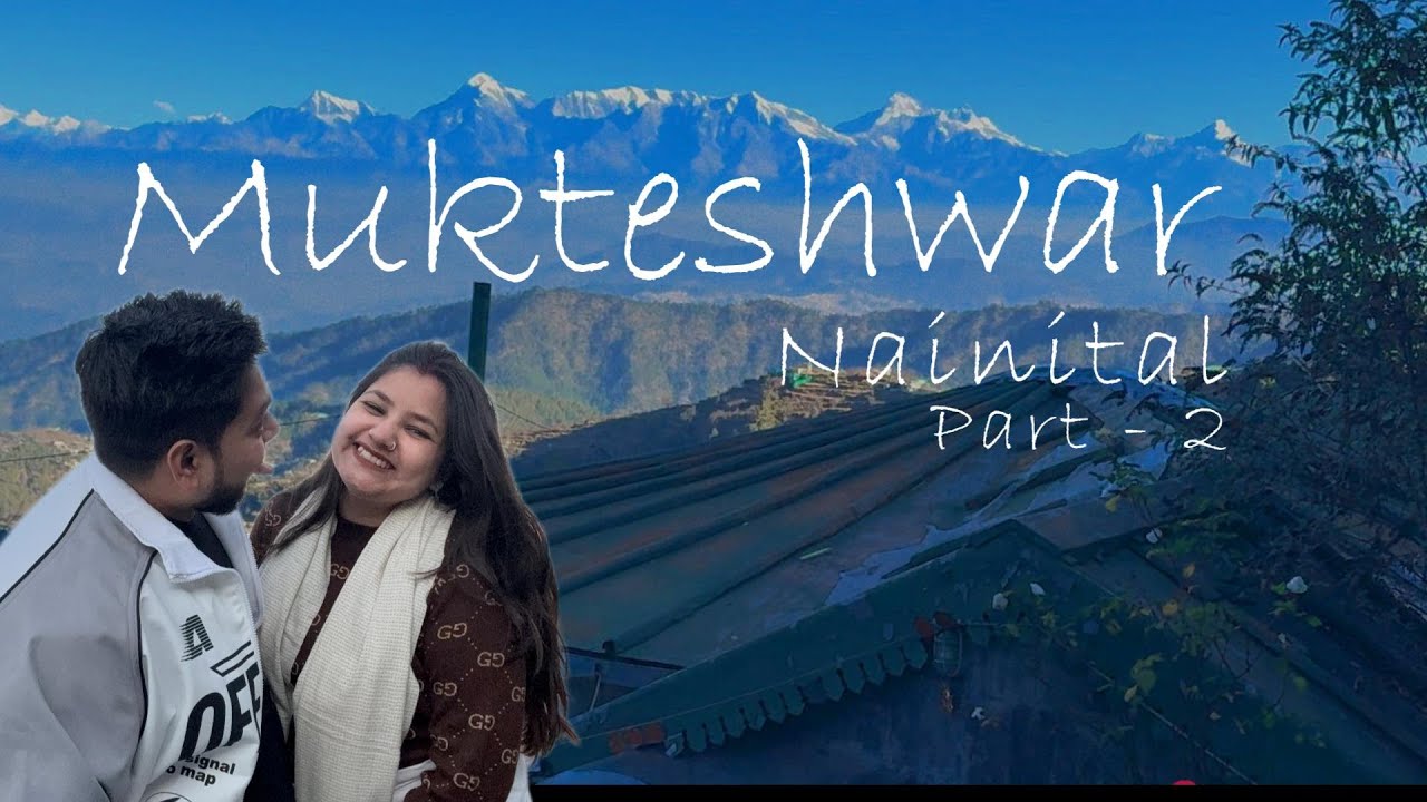 Nainital Part 2 || Mukteshwar 2026 #nainital #uttarakhand #youtube #mukteshwar #trending #travel