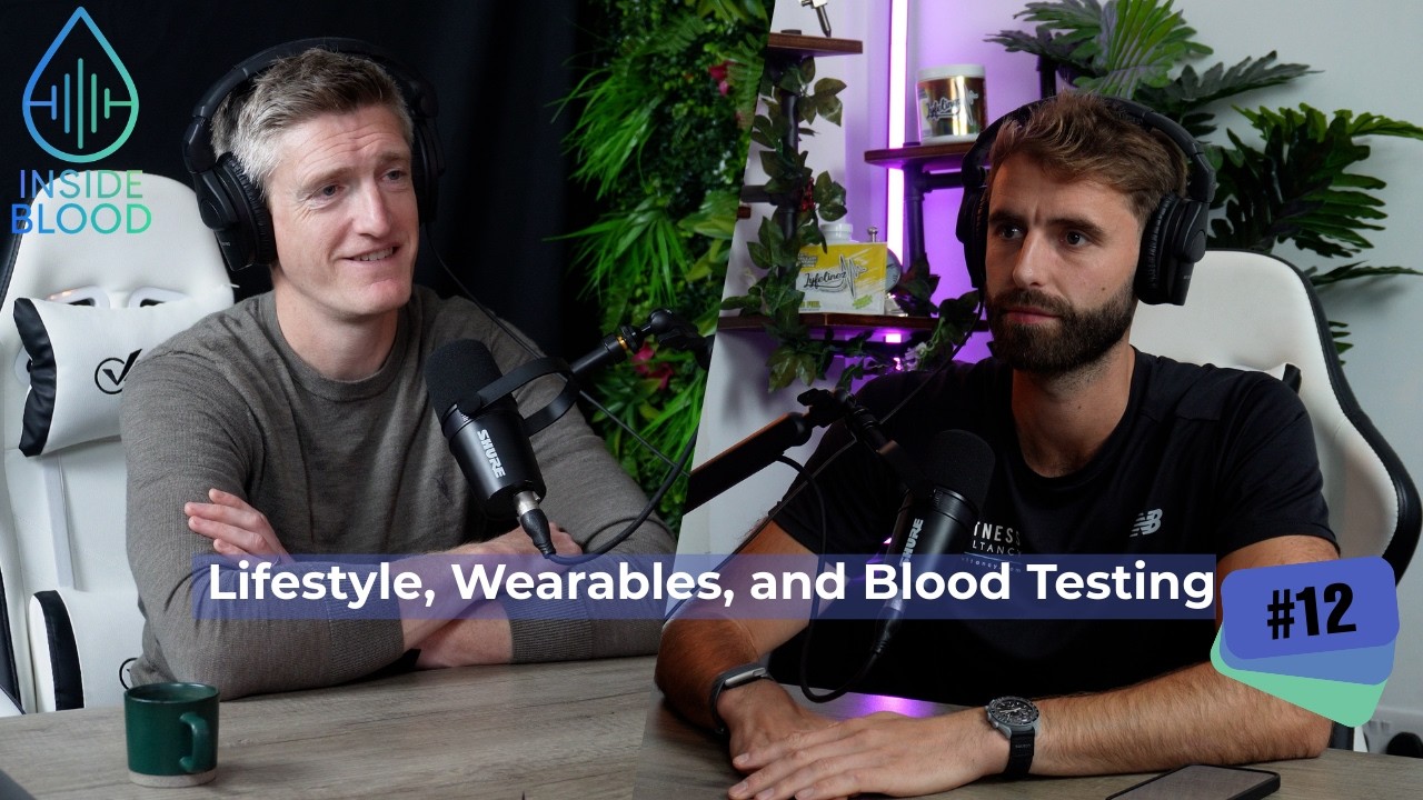 Inside Blood #12 - Lifestyle, Wearables, and Blood Testing