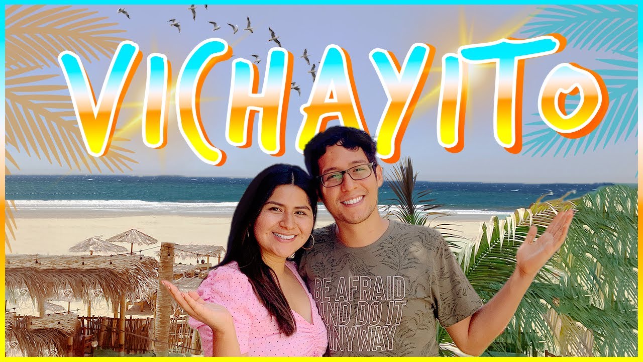 VICHAYITO: Bueno,Bonito & Barato (cómo llegar, costos hospedaje & más)| Daniela Mucha
