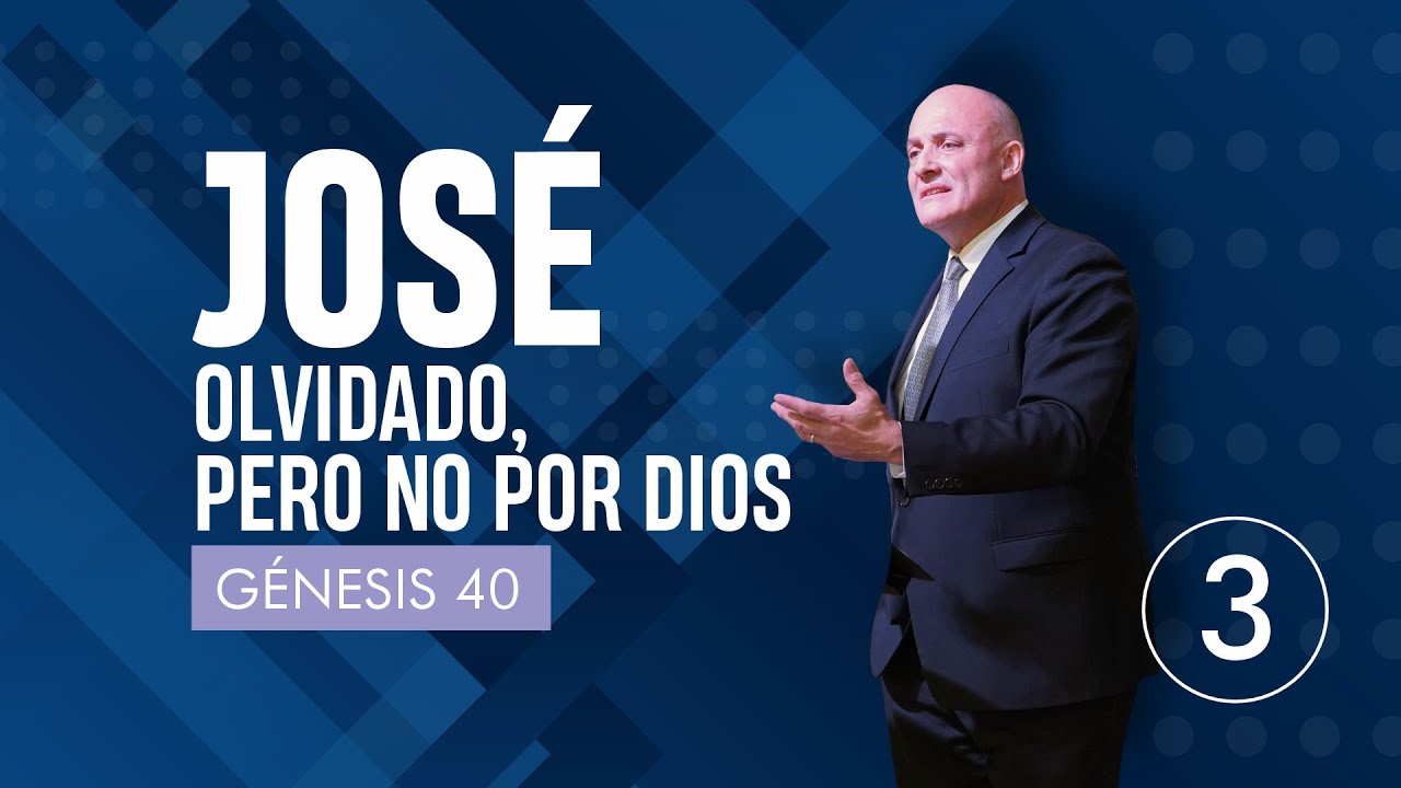 José: Olvidado, Pero no Por Dios | Génesis 40 | Pr. Pablo Flores