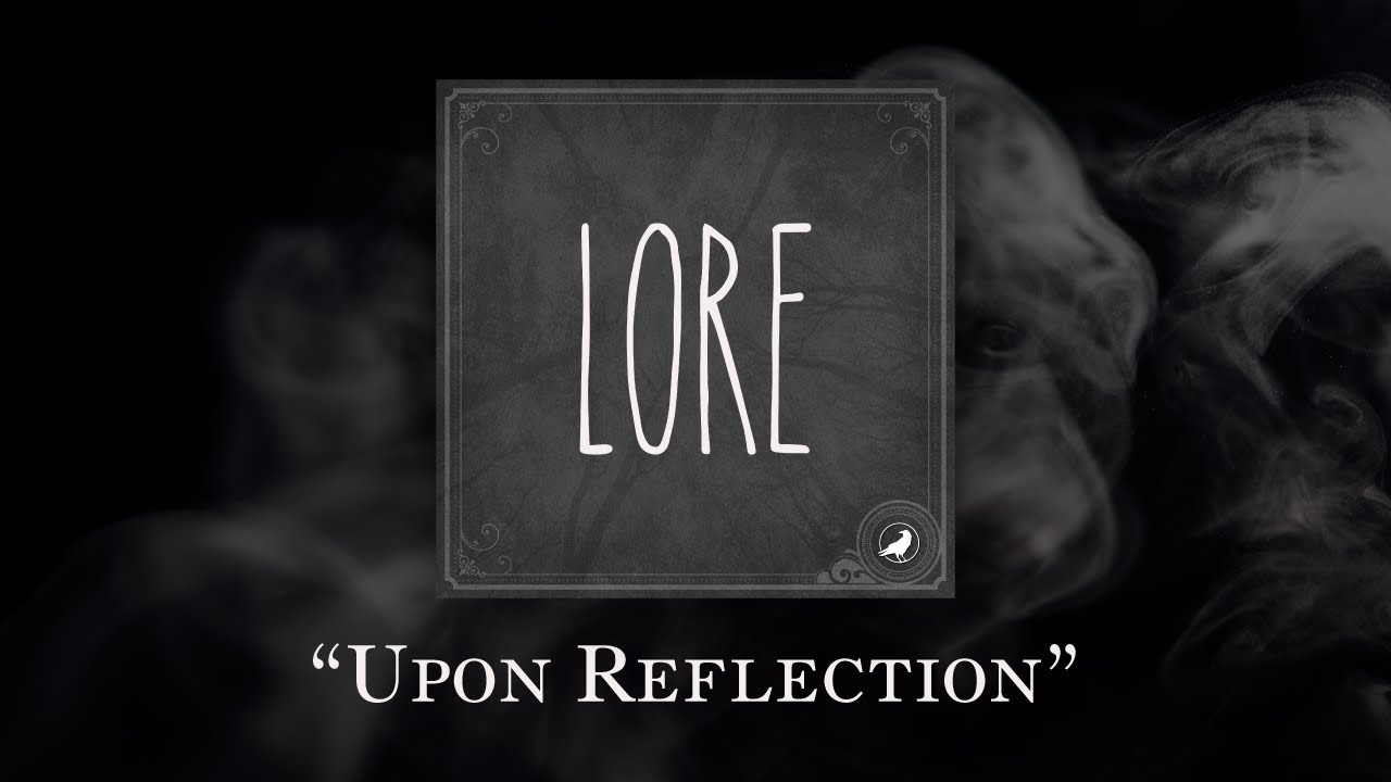 Lore: Upon Reflection