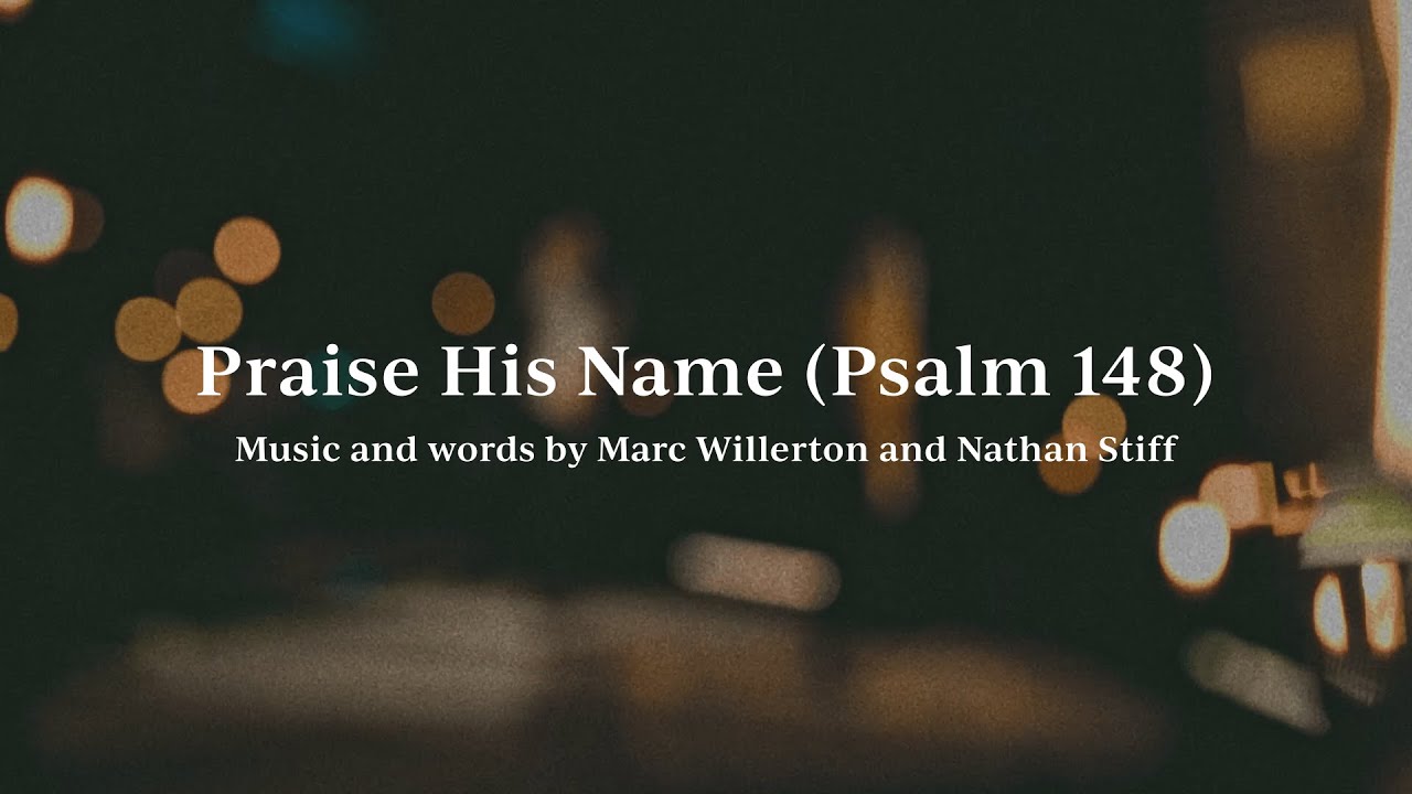 Praise His Name (Psalm 148) &bull; Official Lyric Video