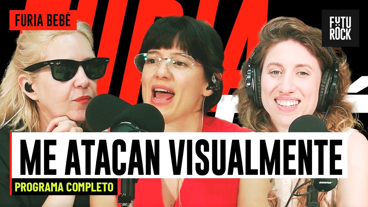 ME ATACAN VISUALMENTE | PROGRAMA COMPLETO de FURIA BEBÉ