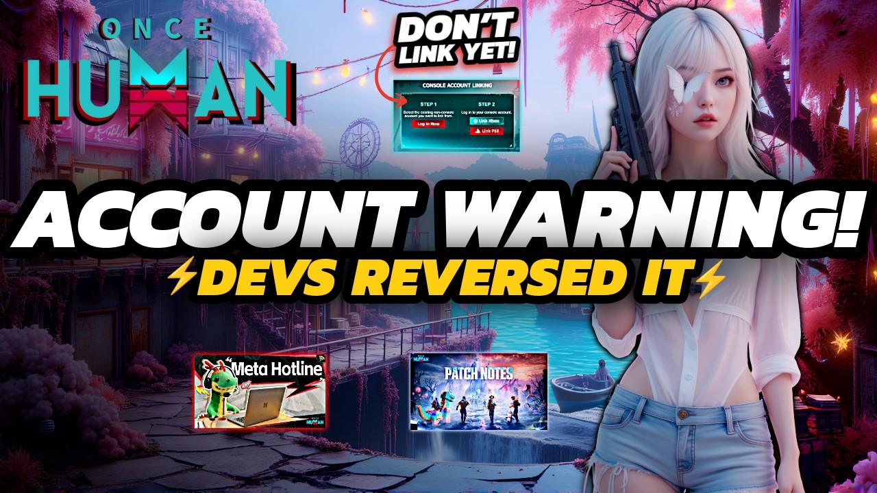 Once Human Update - Account Linking WARNING, Dev Reversal + NEW Content!