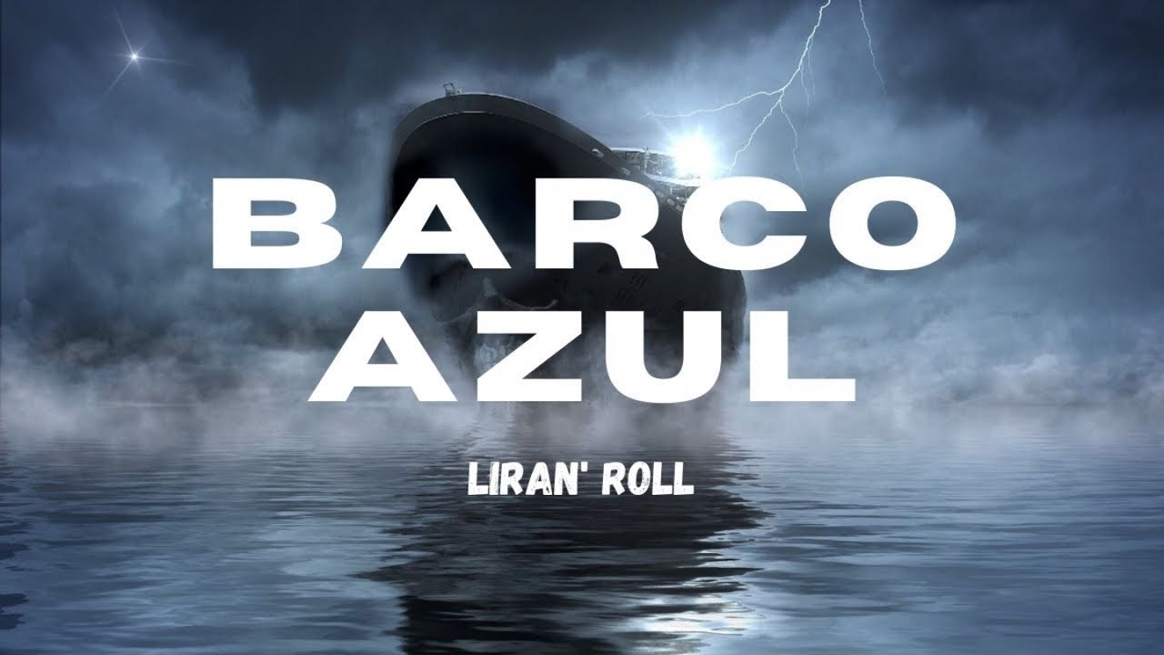 Liran' Roll - Barco Azul (Letra Oficial)