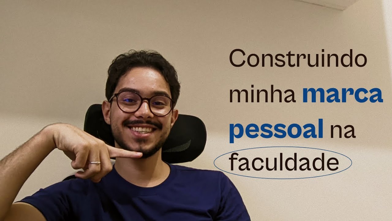 Construindo minha marca pessoal na faculdade