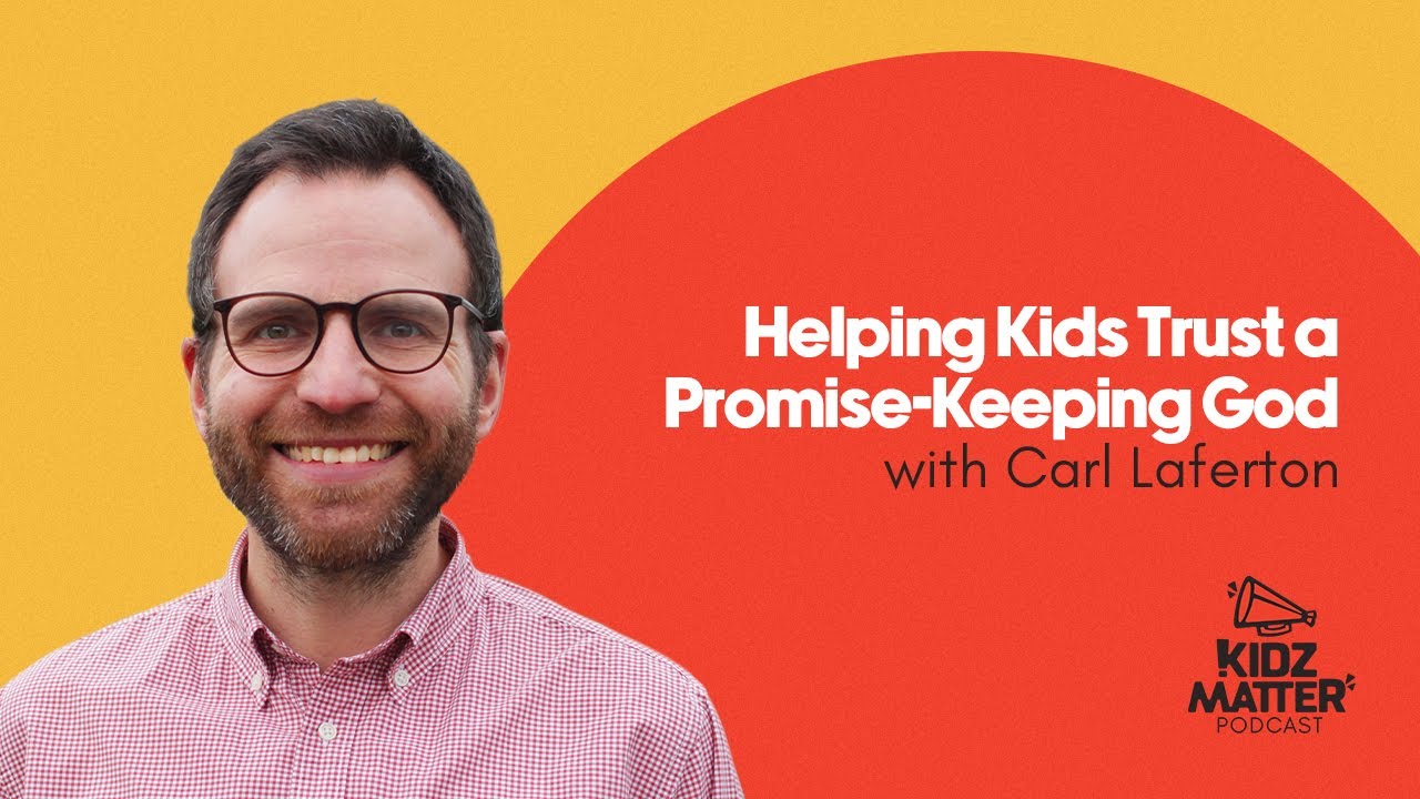 KidzMatter Podcast Episode 209: Helping Kids Trust a Promise-Keeping God with Carl Laferton