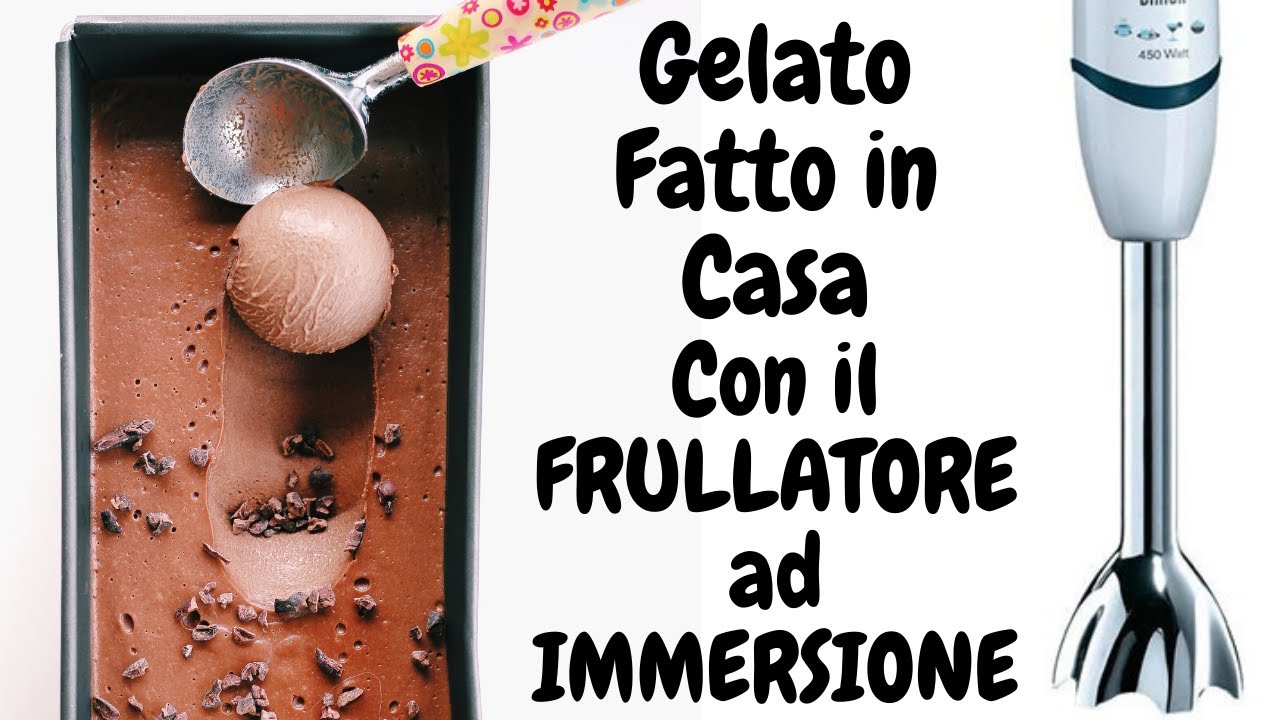 GELATO AL CIOCCOLATO CON IL FRULLATORE AD IMMERSIONE,SENZA GELATIERA E SENZA PANNA