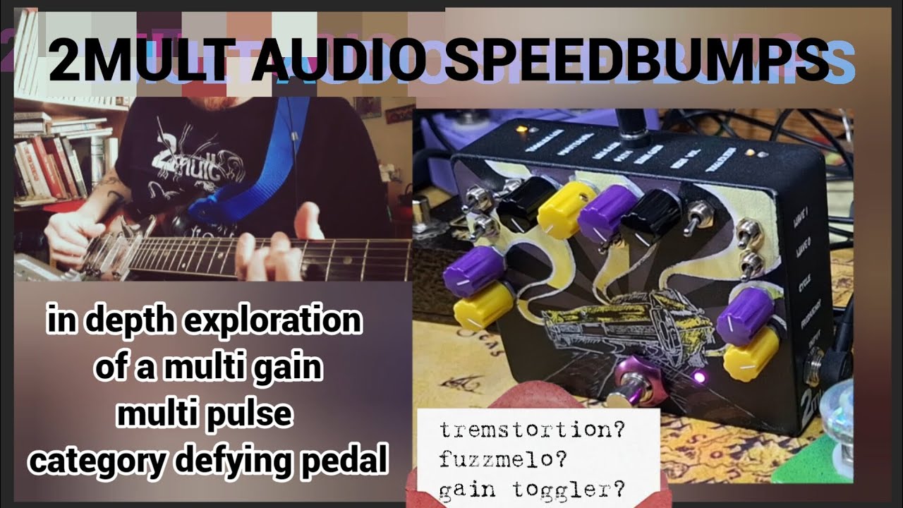 2mult Audio Speedbumps in depth pedal demo