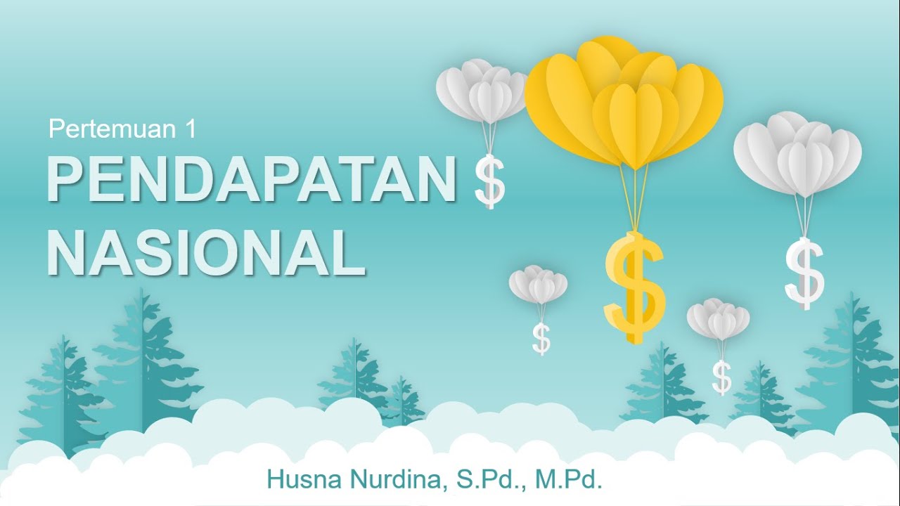 Pendapatan Nasional 1 - Pengertian, Manfaat, Faktor-Faktor, dan Komponen Pendapatan Nasional