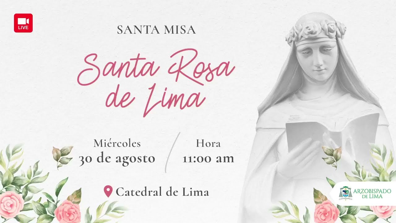 Solemnidad de Santa Rosa de Lima - Santa Misa (30-08-23)