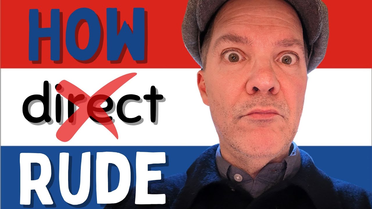 Dutch Directness: Blatant Honesty or Bad Manners?