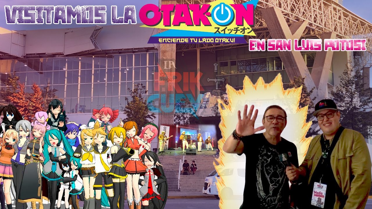 EXPLORANDO LA OTAK-ON EN SAN LUIS POTOSI: ENCIENDE TU LADO OTAKU CON ESTE BLOG | LA FRIKI CUEVA