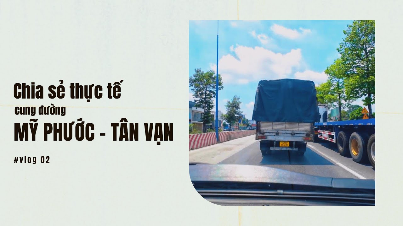 CUNG ĐƯỜNG MỸ PHƯỚC - TÂN VẠN | Chia sẻ thực tế dành cho lái mới | @taixevloghcm | Vlog 02