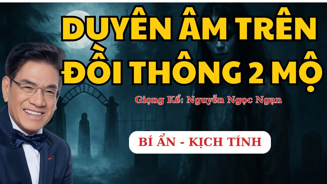 Kết Duyên Ma Trên Đồi Thông Hai Mộ - Truyện Ma Nguyễn Ngọc Ngạn