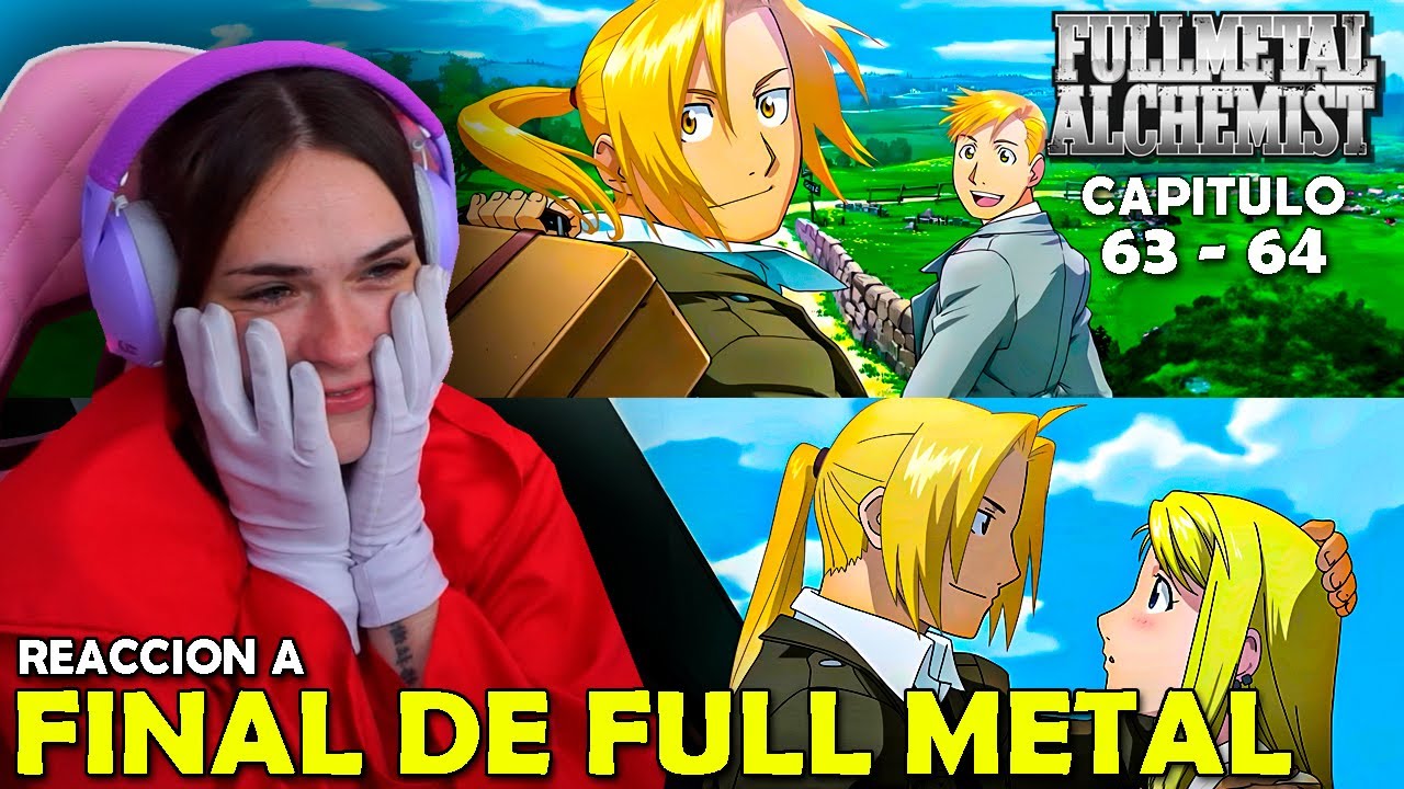 FINAL DE FULL METAL ALCHEMIST 😭| REACCION A FULL METAL ALCHEMIST POR PRIMERA VEZ  ( 63 - 64 )