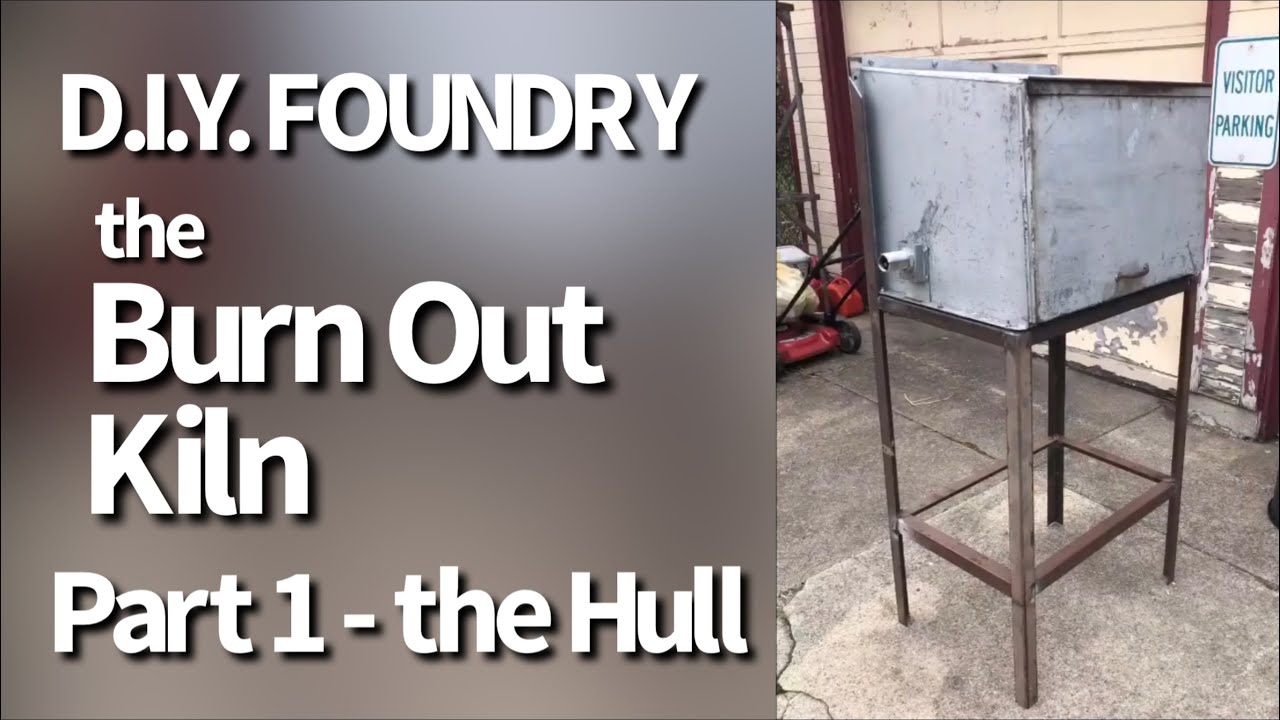 DIY Foundry - Part 1 - Burn Out Kiln - The Hull
