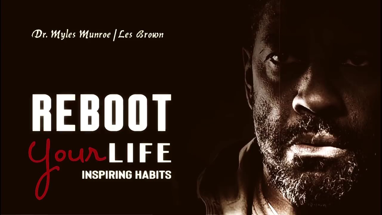 Life Changing Speech Reboot Your Life's Goal 2019   Dr Myles Munroe   Les Brown