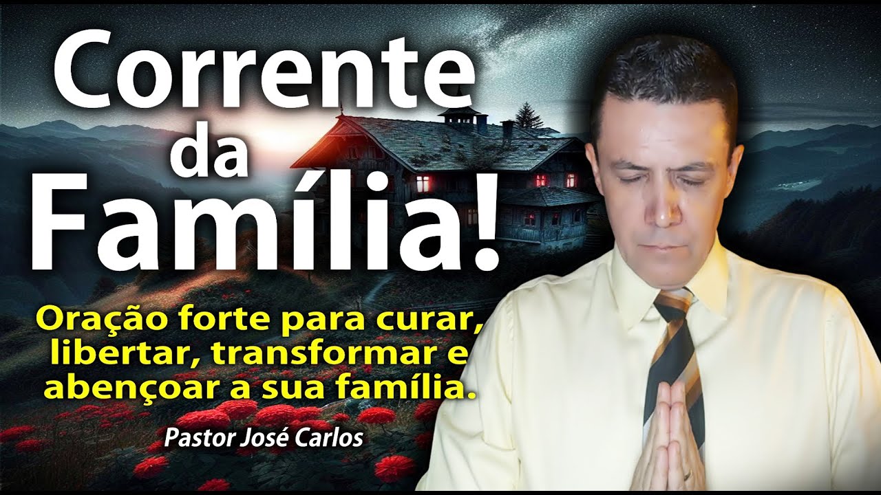 🔴 Corrente da Família com o Pastor José Carlos Segunda feira 16 de março