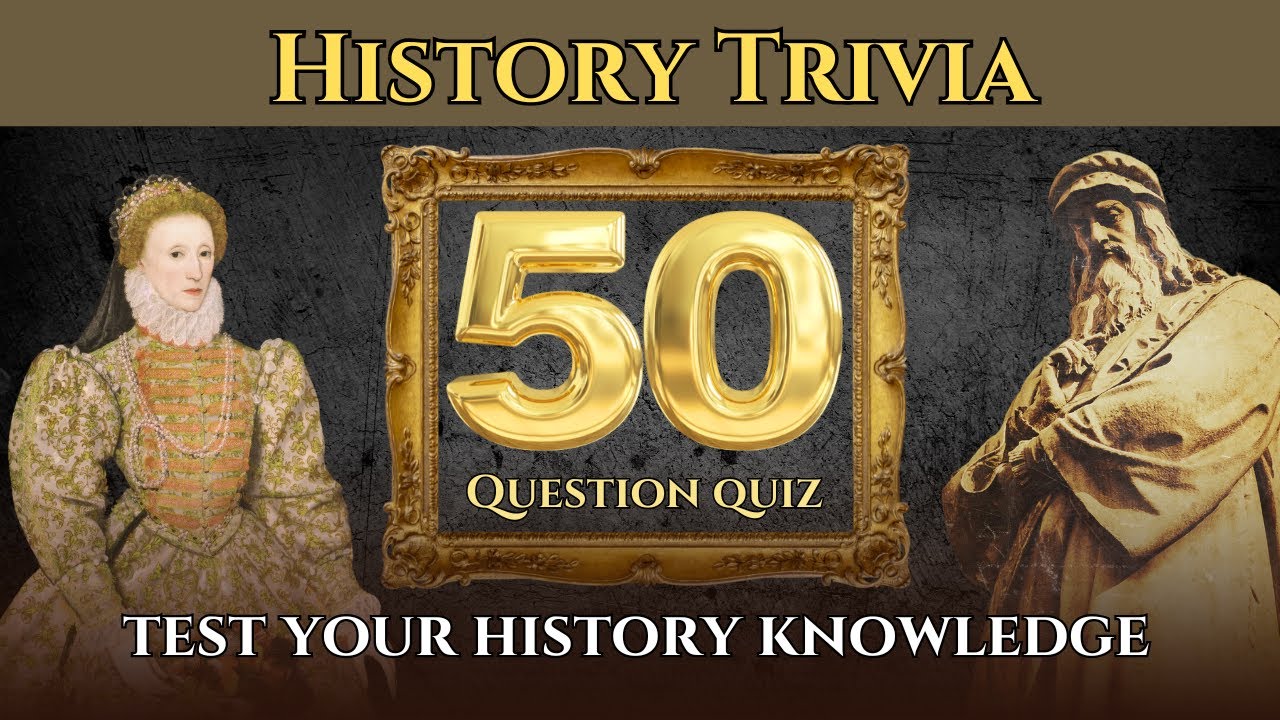 The HISTORY Quiz! 50 Trivia Questions. Test Your Knowledge of Events, Icons, Ancient & Modern Times!
