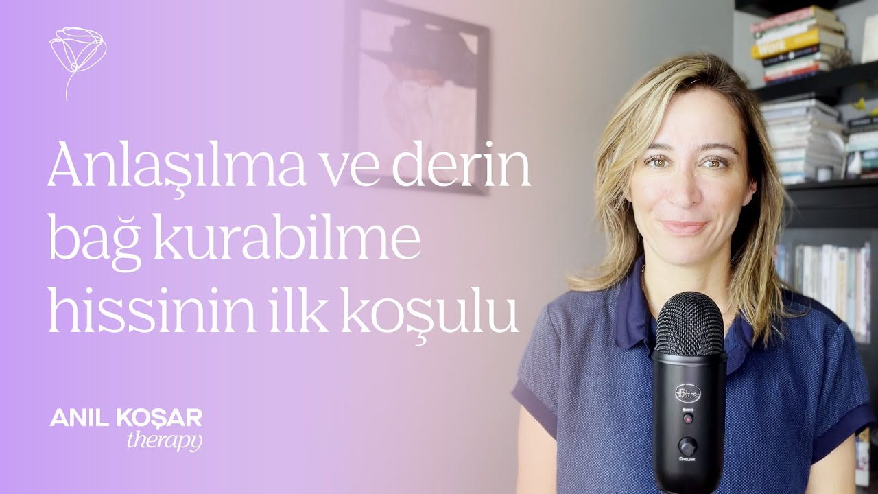 Anlaşılma duygusu ve derin bağ kurabilmek için ilk adım: