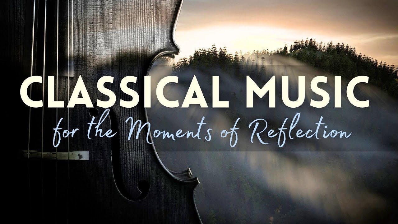 The Beautiful Contemplation: Classical Music for Those Moments of Reflection