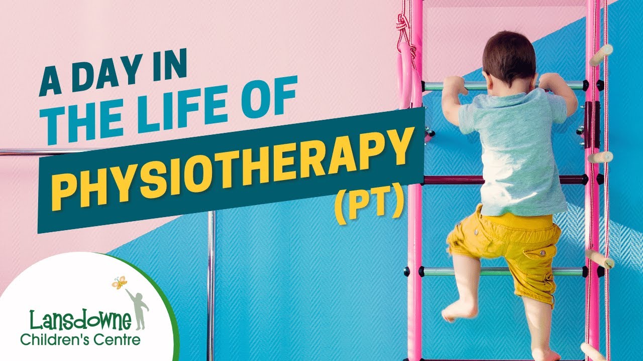 A Day in the Life: Physiotherapy (PT) | Lansdowne Children's Centre