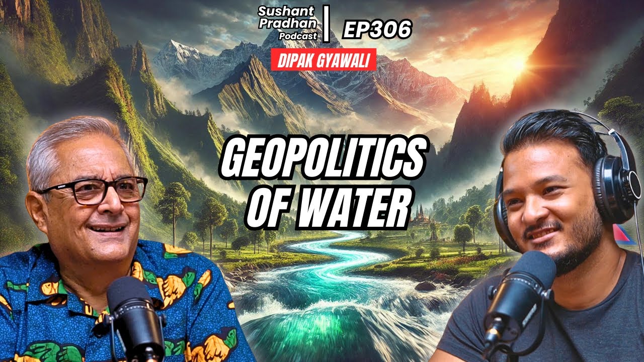 Ep: 306 Dipak Gyawali | Geopolitics of Water, NEA, Western Politics, Bangladesh, Climate Change