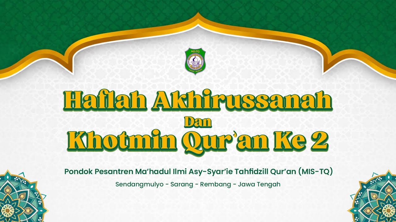 HAFLAH AKHIRUSSANAH & KHOTMIL QUR'AN KE-2 PP. MA'HADUL ILMI ASY-SYAR'IE WA TAHFIDIL QUR'AN (MIS-TQ)