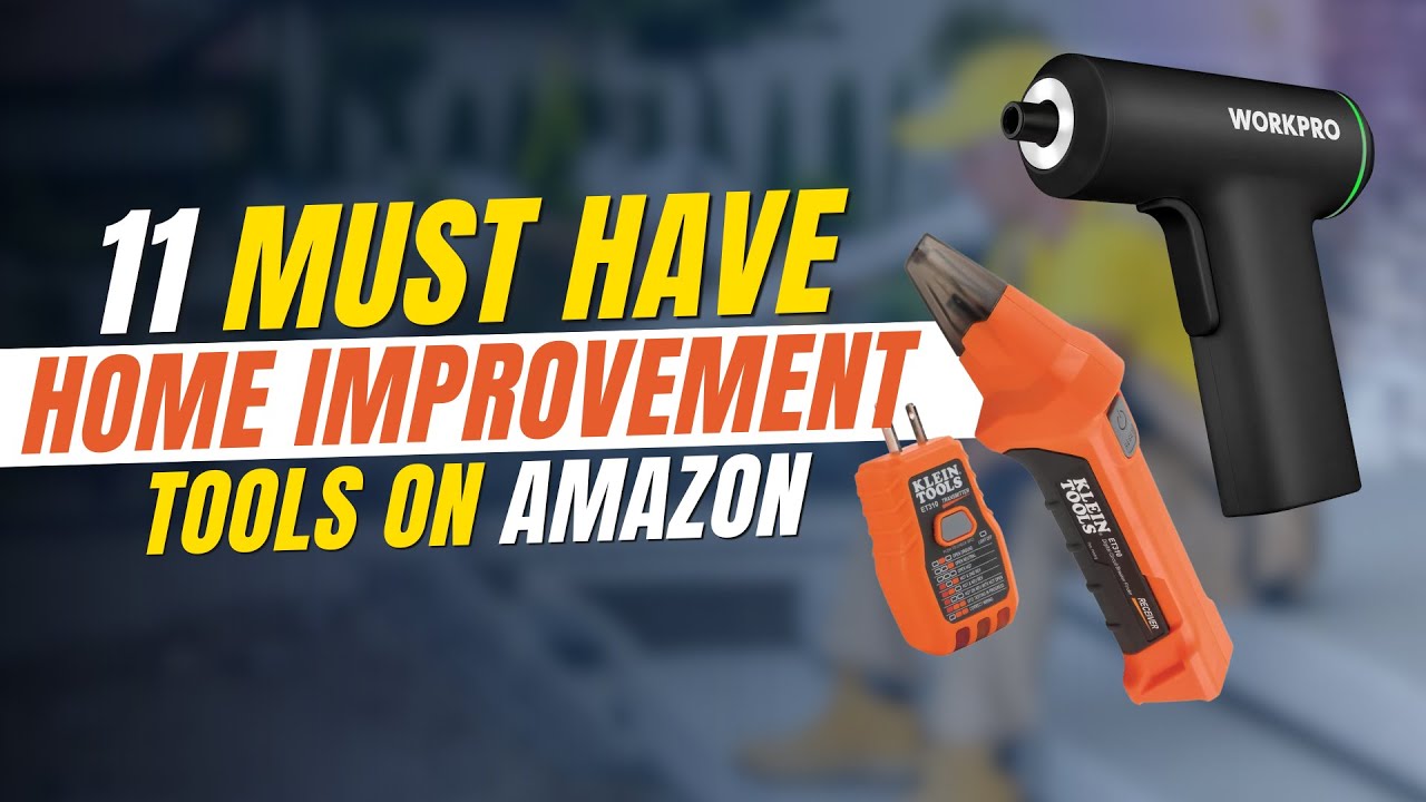 11 Must Have Tools for Home Improvement