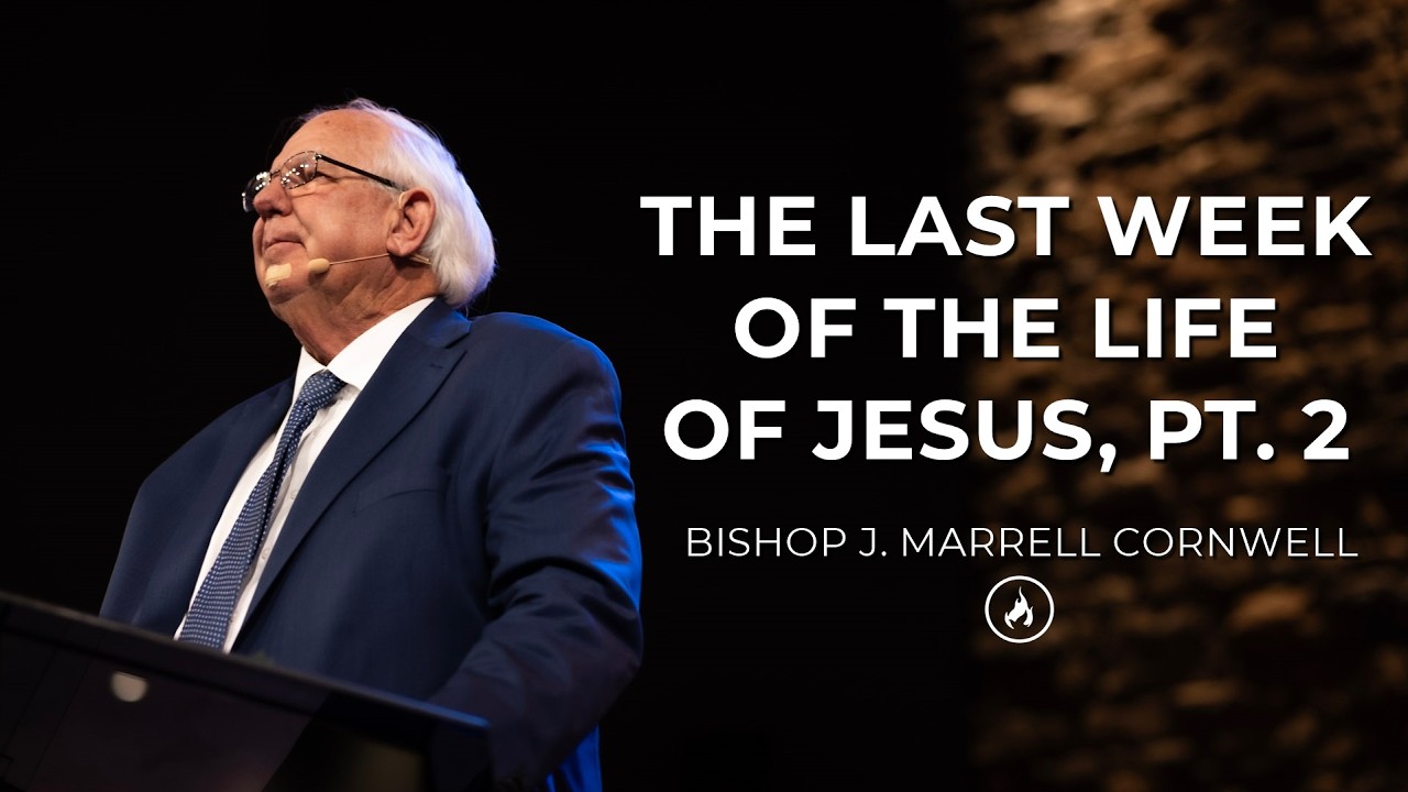 02/18/26 PM - The Last Week of the Life of Jesus, Pt. 2 - Bishop J. Marrell Cornwell