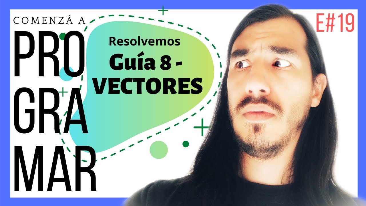 Ejercicios Resueltos [Guía 8 - VECTORES] - Aprender PROGRAMACIÓN (Desde Cero) - E#19