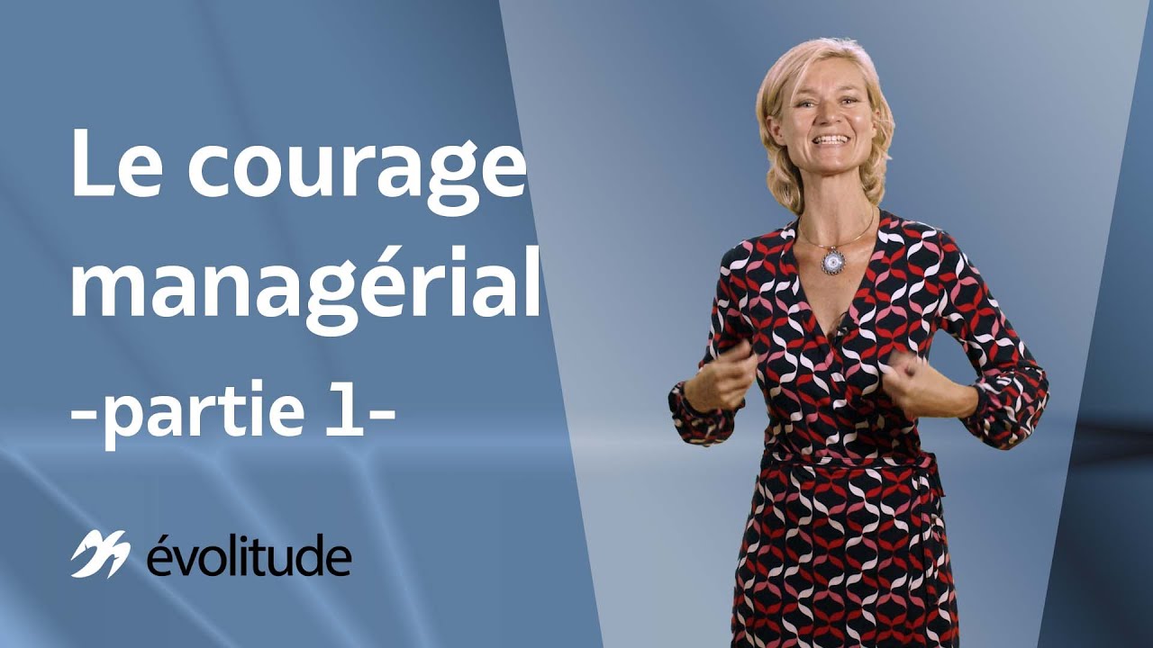 Le courage managérial - partie 1