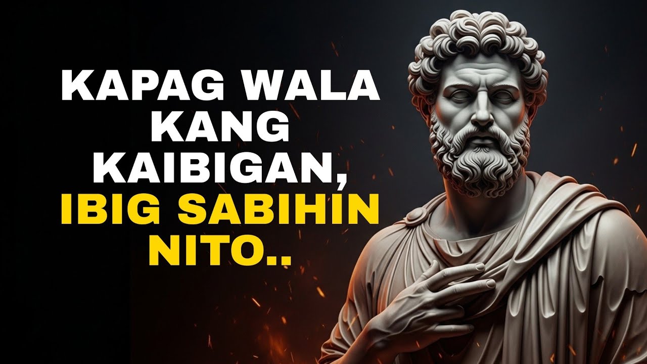 Kapag Wala Kang Kaibigan, Ibig Sabihin Nito... | Stoicism