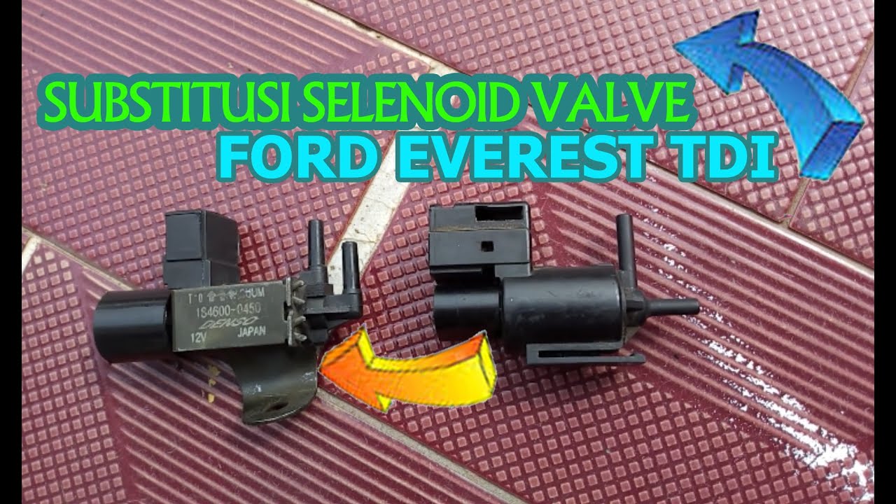 Substitusi Part Selenoid Valve Idle Up Ford Everest TDI