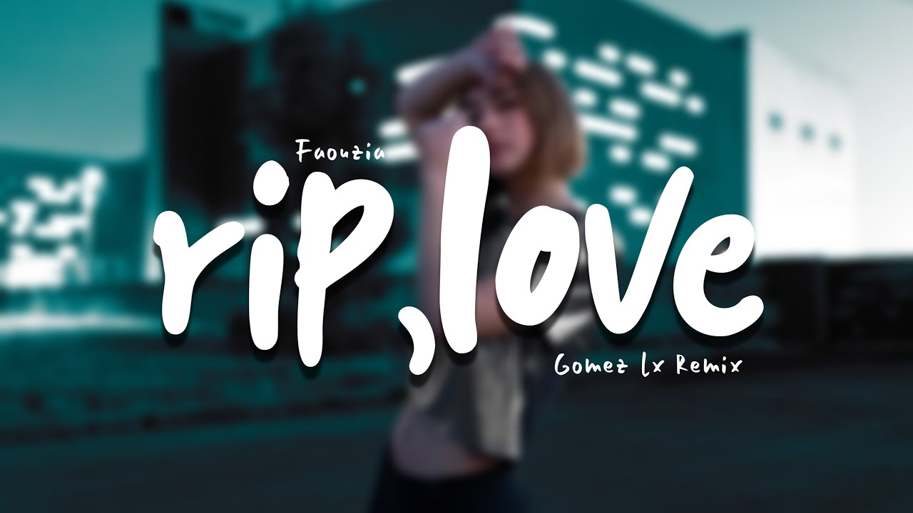 Faouzia - RIP, Love (Gomez Lx Remix)