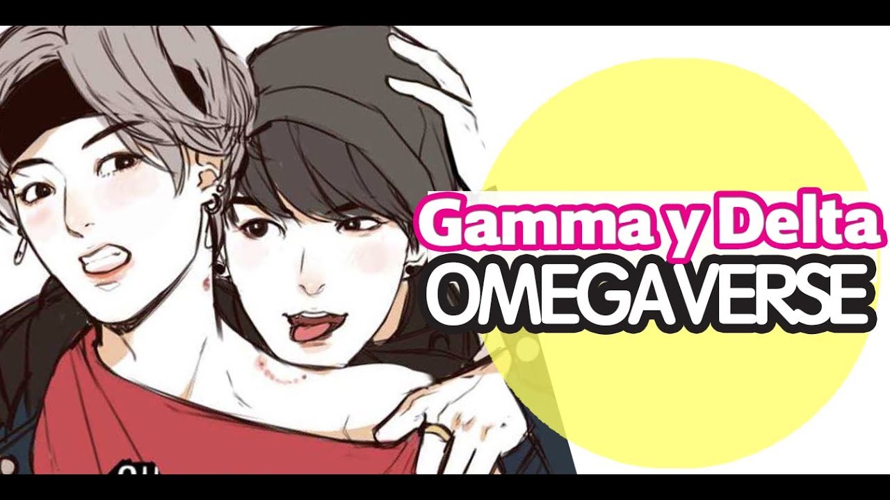 GAMMA  y DELTA  en el OMEGAVERESE.