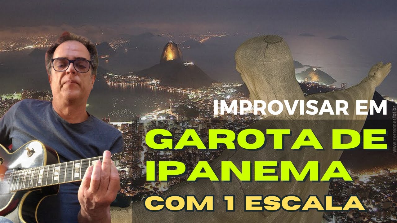 APRENDA A IMPROVISAR EM GAROTA DE IPANEMA COM APENAS 1 ESCALA
