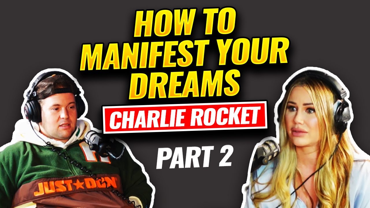 How to Manifest Your Dreams - Interview with Charlie Rocket (PART 2)