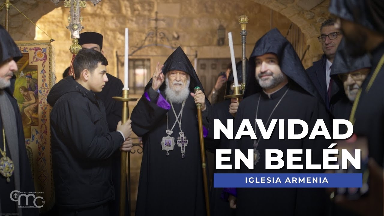 La Iglesia Armenia celebra la NAVIDAD EN BELÉN
