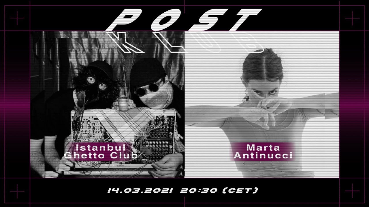 Istanbul Ghetto Club & Marta Antinucci (Special Show) | POSTKLUB Berlin
