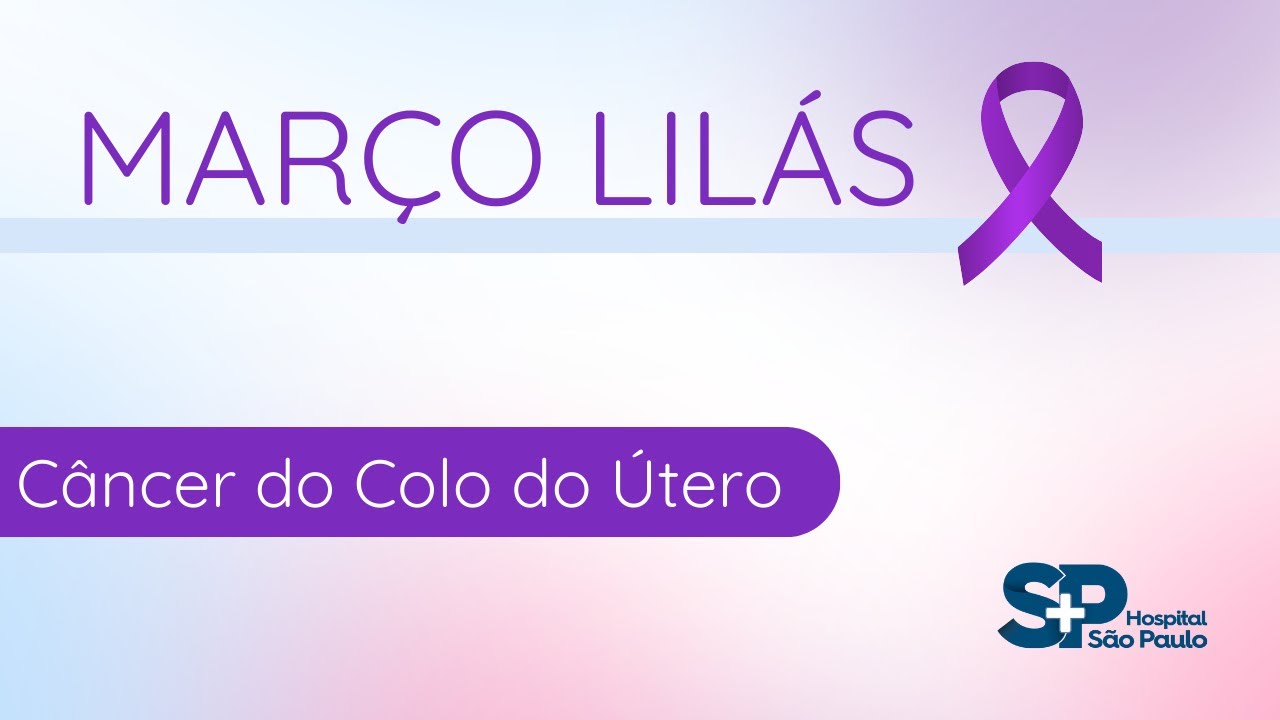 CONSCIENTIZAÇÃO E PREVENÇÃO DE CÂNCER DE COLO DE ÚTERO: MARÇO LILÁS
