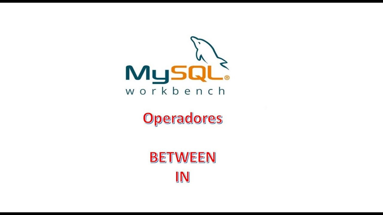 Como trabajar los operadores Between e In en MySQL 8 con Workbench