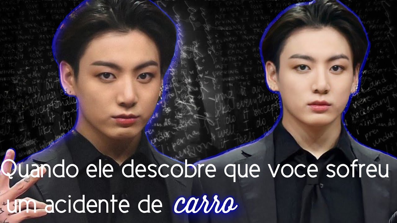 「Imagine Jungkook 」Quando ele descobre que você sofreu um acidente de carro | taecosmic