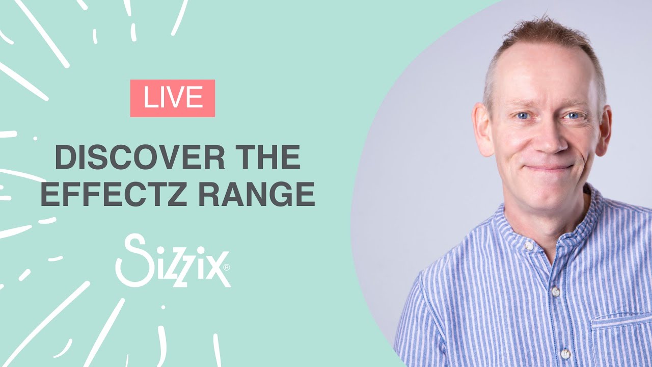 It's time to announce #TheEffectzStory! Enjoy the LIVE launch of our NEW Sizzix Effectz range